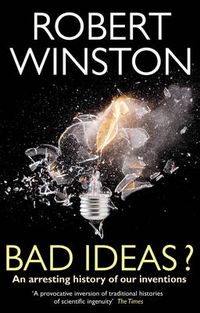 Cover image for Bad Ideas?: An arresting history of our inventions