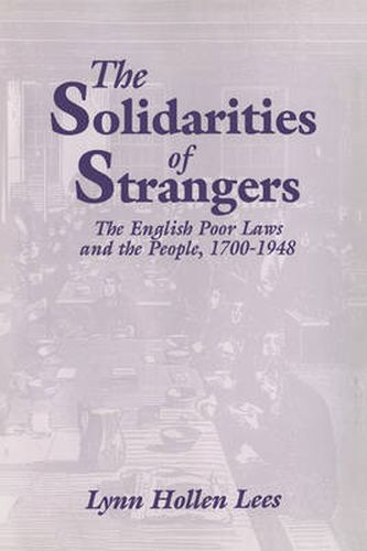 Cover image for The Solidarities of Strangers: The English Poor Laws and the People, 1700-1948