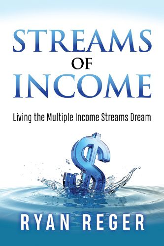 Cover image for Streams of Income: Living the Multiple Income Streams Dream