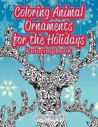 Cover image for Coloring Animal Ornaments for the Holidays Coloring Book