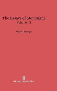 Cover image for The Essays of Montaigne, Volume III