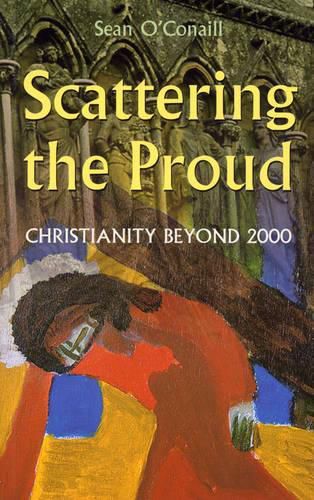 Cover image for Scattering the Proud: Christianity Beyond 2000