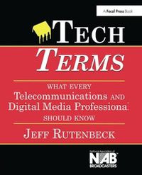 Cover image for Tech Terms: What Every Telecommunications and Digital Media Professional Should Know