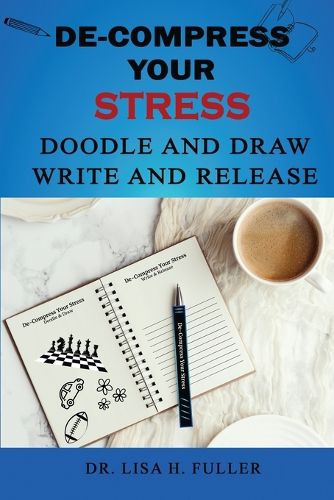 Cover image for De-Compress Your Stress Doodle and Draw Write and Release