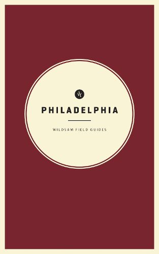 Wildsam Field Guides: Philadelphia