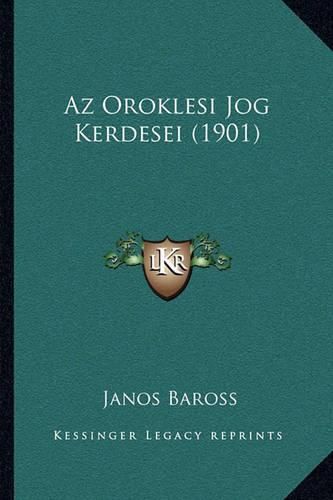 Cover image for AZ Oroklesi Jog Kerdesei (1901)