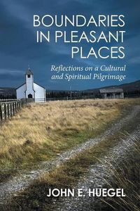 Cover image for Boundaries in Pleasant Places: Reflections on a Cultural and Spiritual Pilgrimage