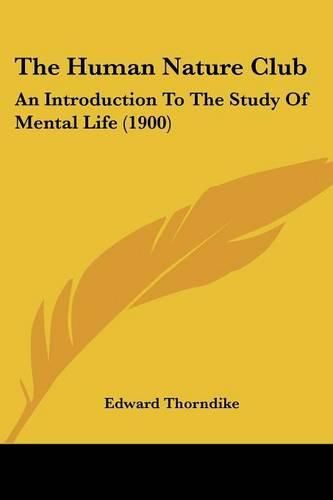 Cover image for The Human Nature Club: An Introduction to the Study of Mental Life (1900)