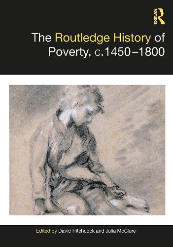 Cover image for The Routledge History of Poverty, c.1450-1800