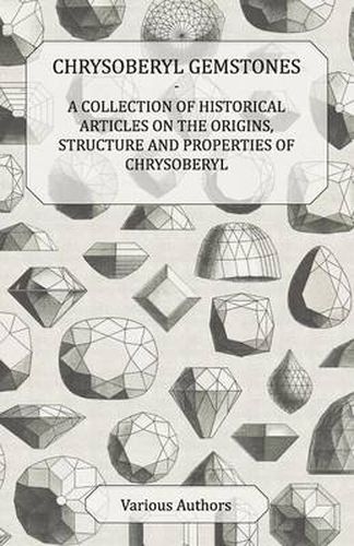 Cover image for Chrysoberyl Gemstones - A Collection of Historical Articles on the Origins, Structure and Properties of Chrysoberyl