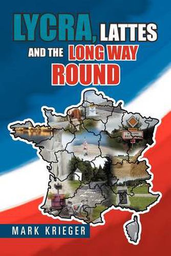 Cover image for Lycra, Lattes and the Long Way Round