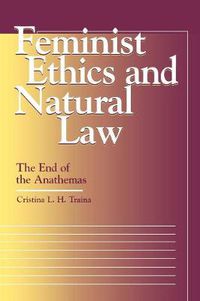 Cover image for Feminist Ethics and Natural Law: The End of the Anathemas