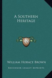 Cover image for A Southern Heritage a Southern Heritage