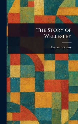 Cover image for The Story of Wellesley