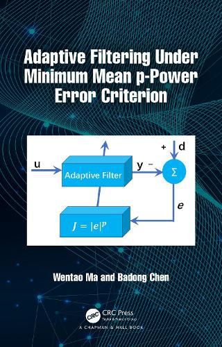 Cover image for Adaptive Filtering Under Minimum Mean p-Power Error Criterion