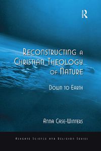 Cover image for Reconstructing a Christian Theology of Nature: Down to Earth