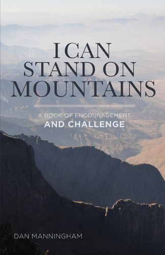 Cover image for I Can Stand on Mountains: A Book of Encouragement and Challenge