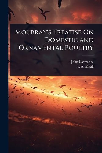 Cover image for Moubray's Treatise On Domestic and Ornamental Poultry