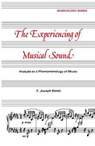 Cover image for The Experiencing of Musical Sound: Prelude to a Phenomenology of Music