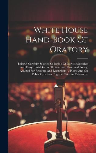 Cover image for White House Hand-book Of Oratory