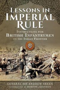 Cover image for Lessons in Imperial Rule: Instructions for British Infantrymen on the Indian Frontier