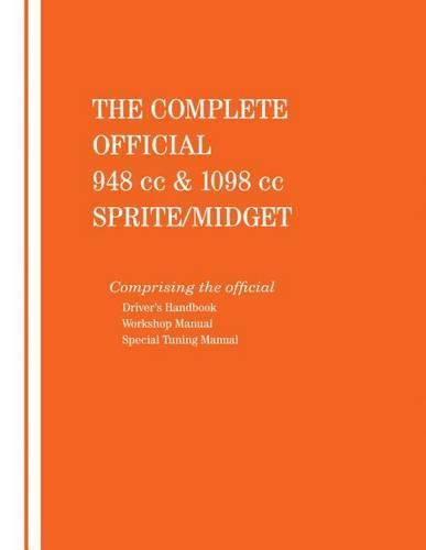 Cover image for The Complete Official 948 CC & 1098 CC Austin-Healey Sprite / MG Midget: 1961, 1962, 1963, 1964, 1965, 1966: Includes Driver's Handbook, Workshop Manual and Special Tuning Manual