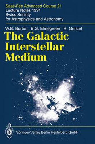 Cover image for The Galactic Interstellar Medium: Saas-Fee Advanced Course 21. Lecture Notes 1991. Swiss Society for Astrophysics and Astronomy