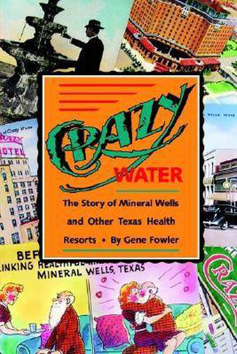 Cover image for Crazy Water: The Story of Mineral Wells and Other Texas Health Resorts