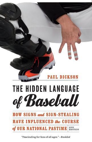 Cover image for The Hidden Language of Baseball: How Signs and Sign-Stealing Have Influenced the Course of Our National Pastime