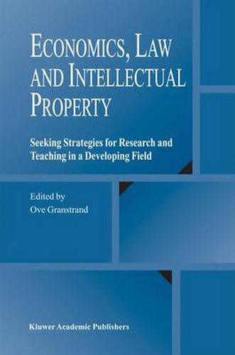 Cover image for Economics, Law and Intellectual Property: Seeking Strategies for Research and Teaching in a Developing Field