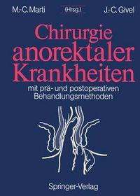 Cover image for Chirurgie anorektaler Krankheiten: Mit pra- und postoperativen Behandlungsmethoden