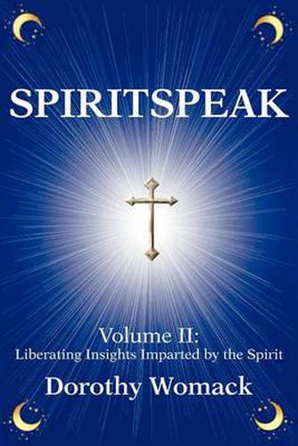 Cover image for Spiritspeak: Volume II: Liberating Insights Imparted by the Spirit