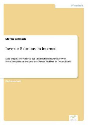 Cover image for Investor Relations im Internet: Eine empirische Analyse der Informationsbedurfnisse von Privatanlegern am Beispiel des Neuen Marktes in Deutschland