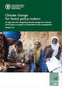 Cover image for Climate change for forest policy-makers: an approach for integrating climate change into national forest policy in support of sustainable forest management