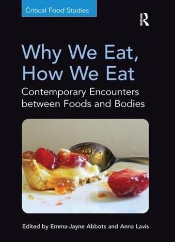 Cover image for Why We Eat, How We Eat: Contemporary Encounters between Foods and Bodies