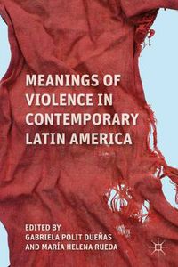 Cover image for Meanings of Violence in Contemporary Latin America