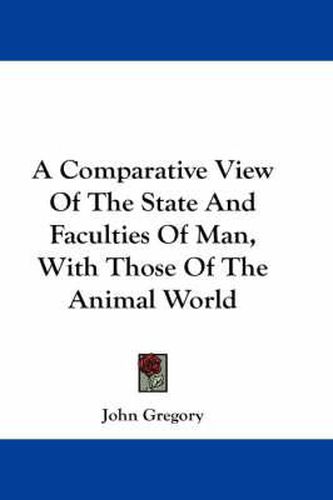 Cover image for A Comparative View of the State and Faculties of Man, with Those of the Animal World