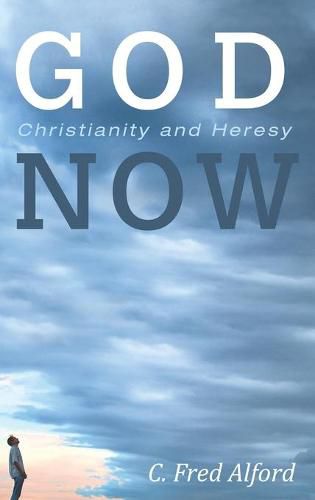 Cover image for God Now: Christianity and Heresy