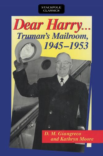 Dear Harry: Truman'S Mailroom, 1945-1953