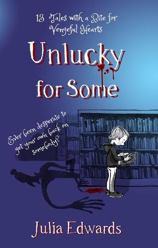 Cover image for Unlucky for Some: 13 Tales with a Bite for Vengeful Hearts