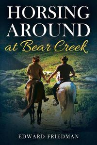 Cover image for Horsing Around at Bear Creek