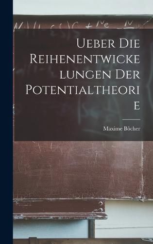 Cover image for Ueber die Reihenentwickelungen der Potentialtheorie