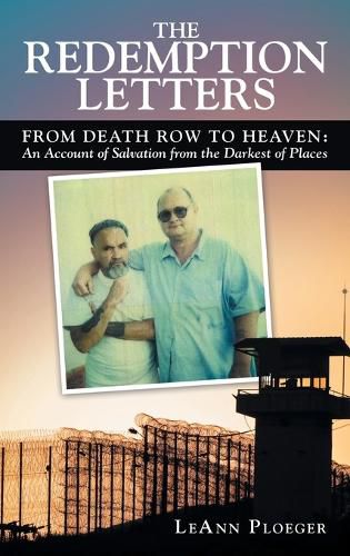 Cover image for The Redemption Letters: From Death Row to Heaven: an Account of Salvation from the Darkest of Places