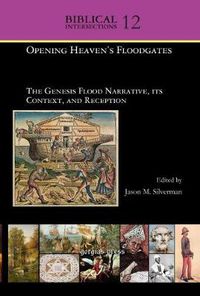 Cover image for Opening Heaven's Floodgates: The Genesis Flood Narrative, its Context, and Reception