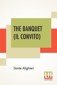 Cover image for The Banquet (Il Convito): Translated By Elizabeth Price Sayer With An Introduction By Henry Morely