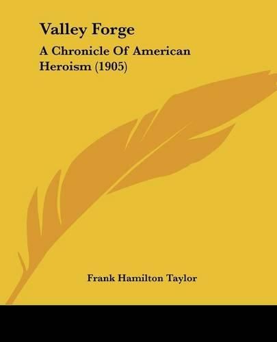 Valley Forge: A Chronicle of American Heroism (1905)