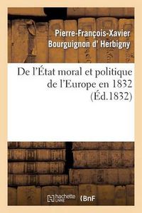 Cover image for de l'Etat Moral Et Politique de l'Europe En 1832