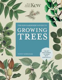 Cover image for The Kew Gardener's Guide to Growing Trees: The Art and Science to grow with confidence