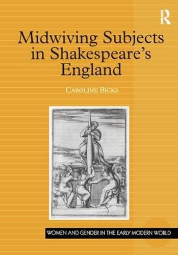 Cover image for Midwiving Subjects in Shakespeare's England