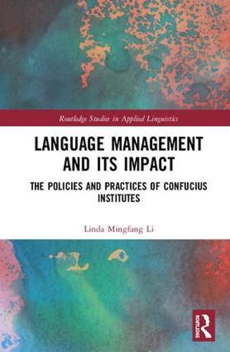 Cover image for Language Management and Its Impact: The Policies and Practices of Confucius Institutes